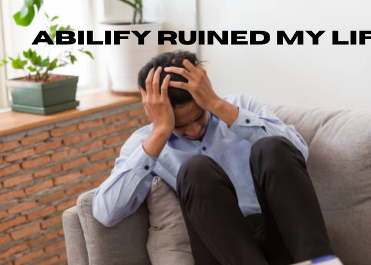 abilify ruined my life