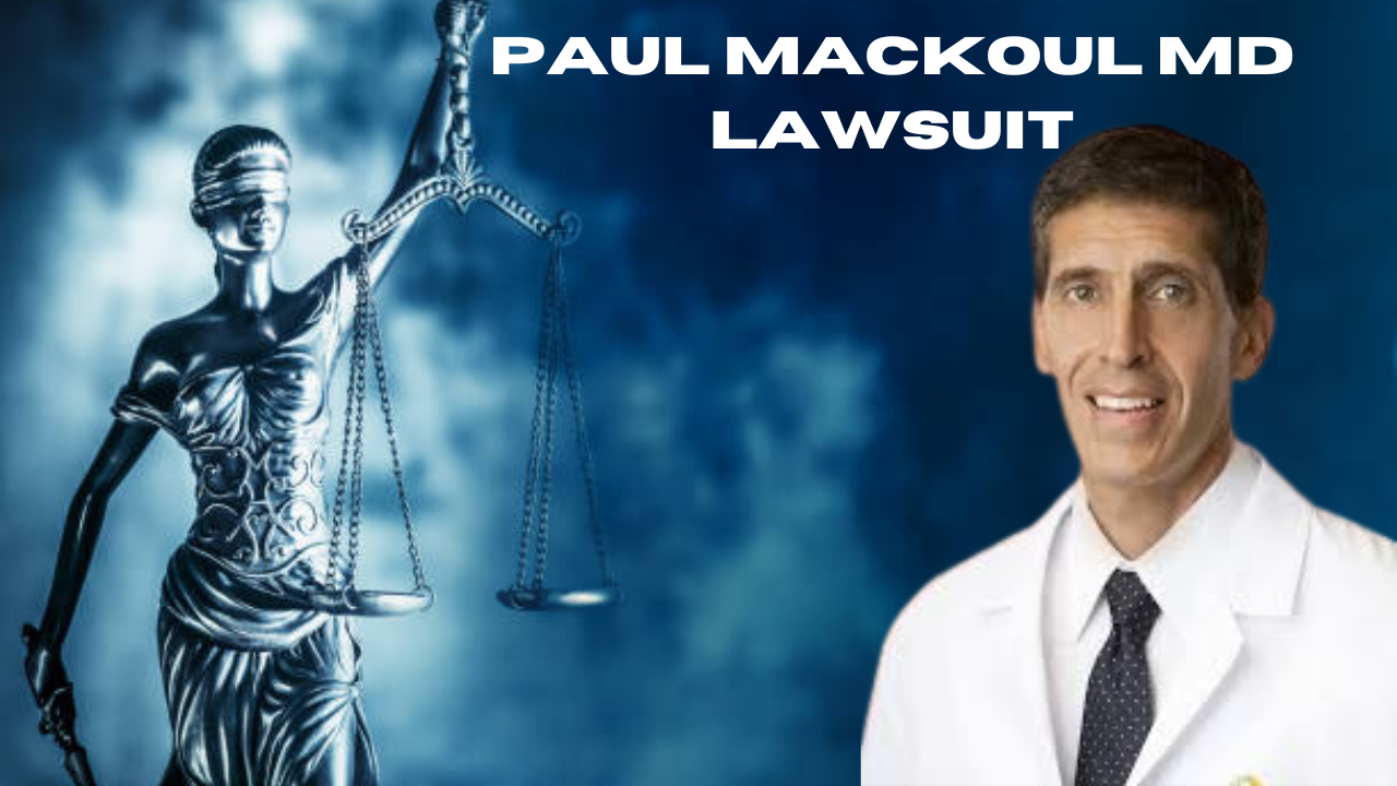 Paul Mackoul MD Lawsuit: Examining the Facts and Implications - magzify.co.uk