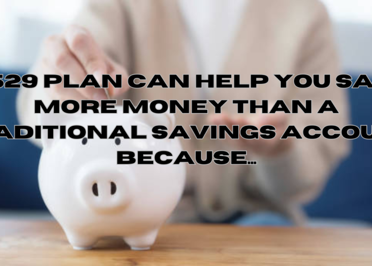 a 529 plan can help you save more money than a traditional savings account because...