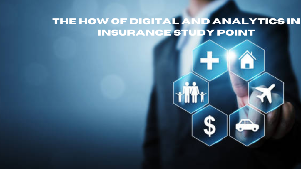 the how of digital and analytics in insurance study point