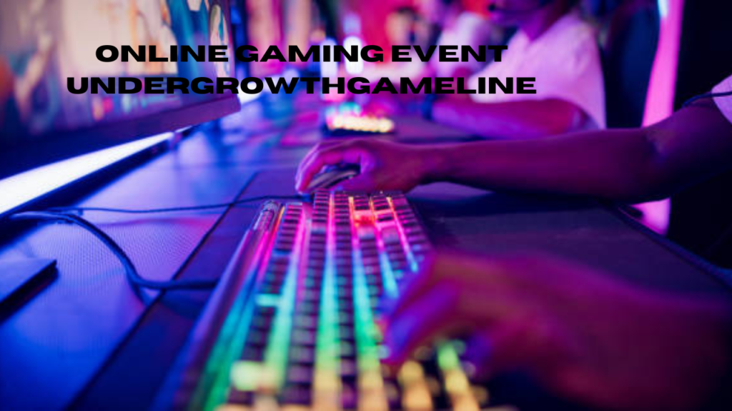 online gaming event undergrowthgameline