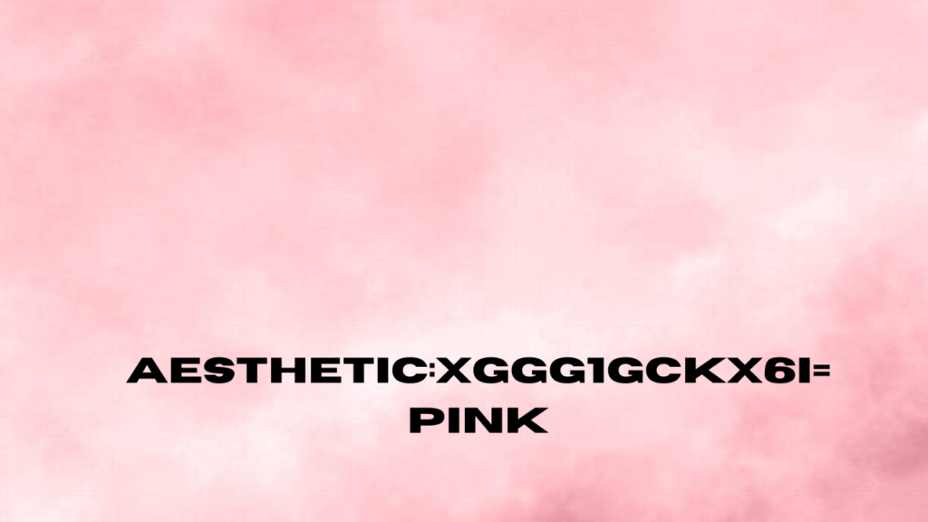 aesthetic:xggg1gckx6i= pink