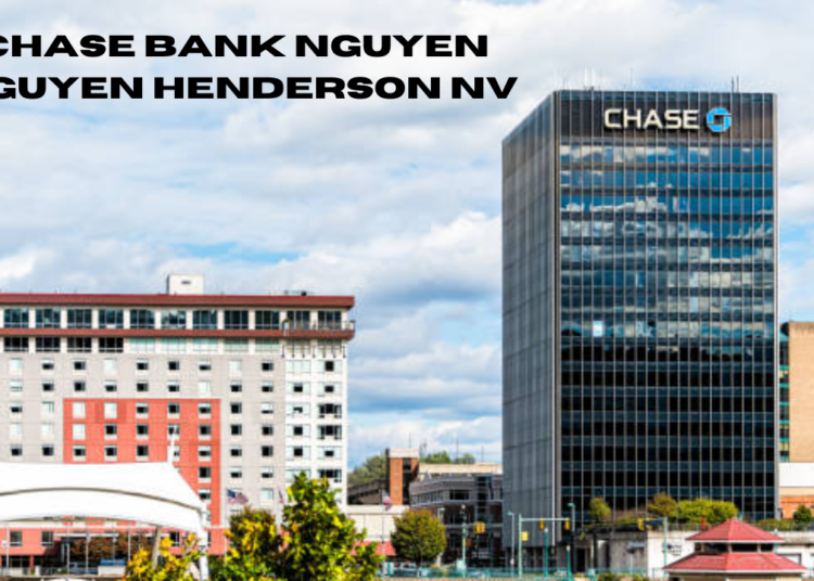 chase bank nguyen nguyen henderson nv