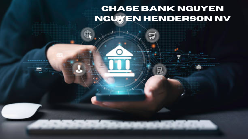 chase bank nguyen nguyen henderson nv